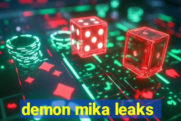 demon mika leaks